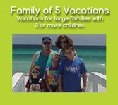 Family of 5 Vacations